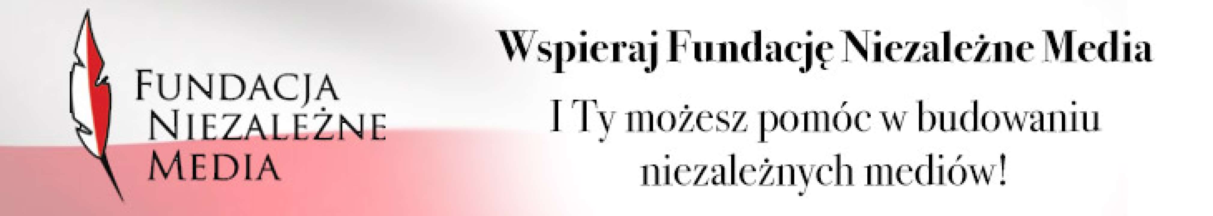 Wspieraj Fundację Niezależne Media