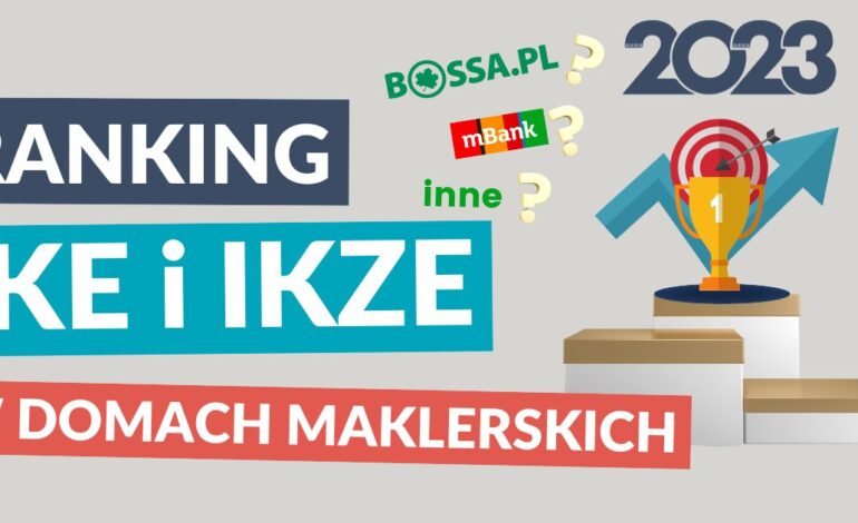 Ranking IKE i IKZE 2023. IKE i IKZE z rachunkiem maklerskim, BOSSA vs mBank, które będzie najlepsze dla Ciebie?