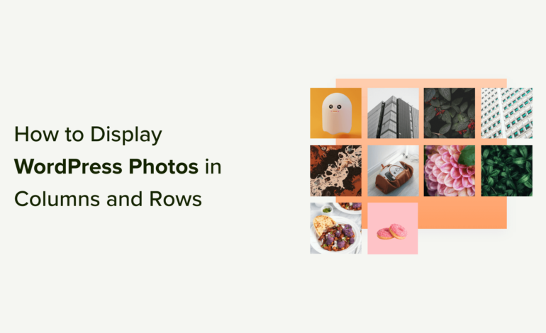 Jak wyświetlać zdjęcia WordPress w kolumnach i wierszach