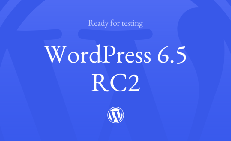 WordPress 6.5 Release Candidate 2 – Wiadomości WordPress