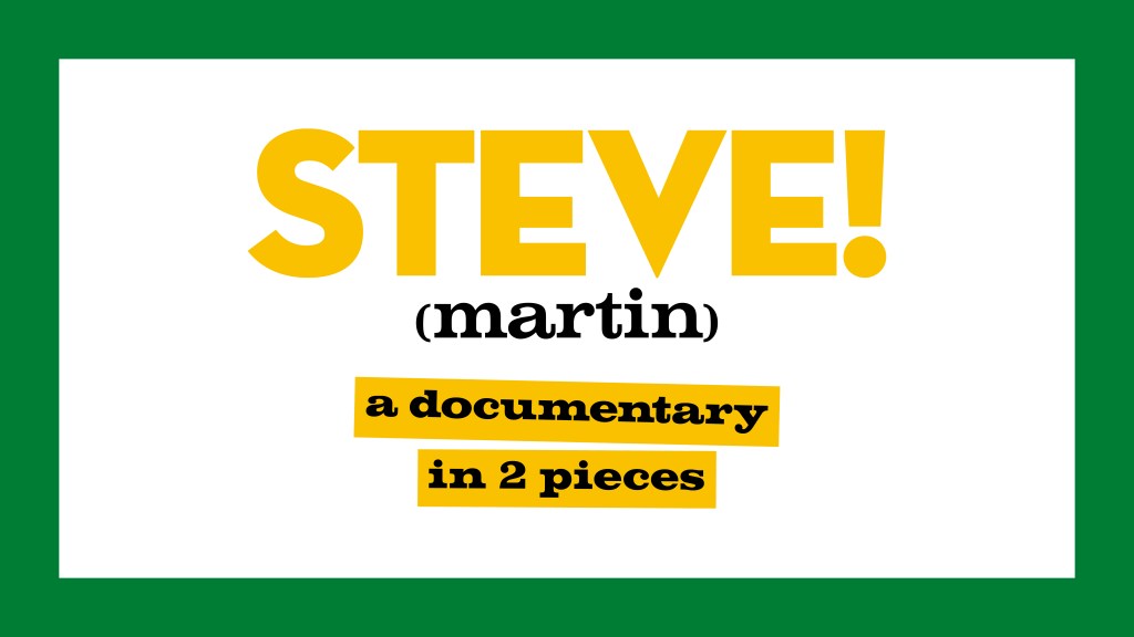 Steve (Martin): Dokument w 2 częściach