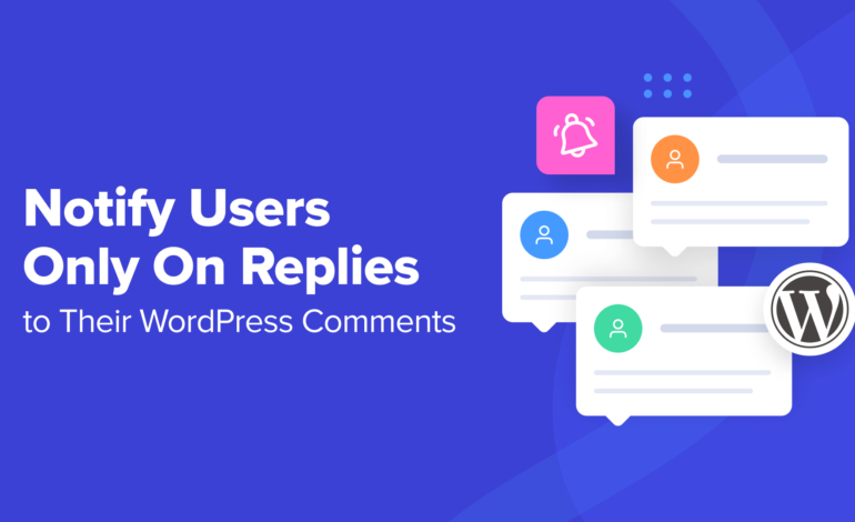 Jak powiadamiać użytkowników tylko o odpowiedziach na ich komentarze WordPress